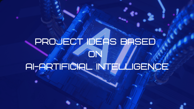 Top 15 Project Ideas Based on Artificial Intelligence