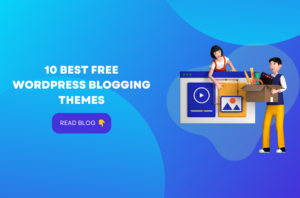 10 Best Free WordPress Blogging Themes