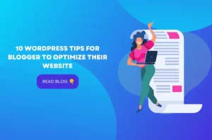 10 WordPress Tips For Blogger To Optimize Their Website
