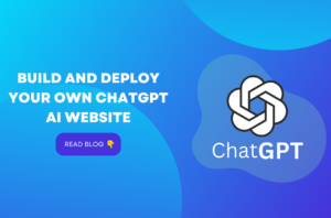 Build and Deploy Your Own ChatGPT AI Website: Quick Guide