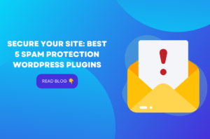 Secure Your Site: Best 5 Spam Protection WordPress Plugins