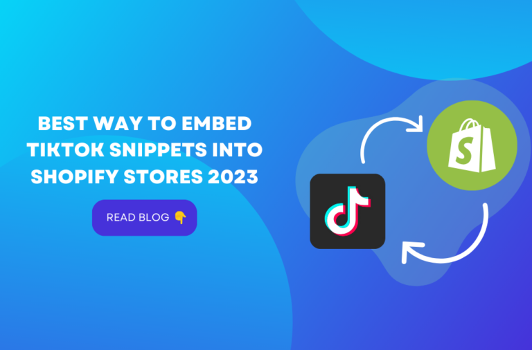 Best Way to embed TikTok snippets into Shopify stores 2023
