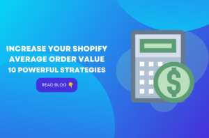 Increase Your Shopify Average Order Value: 10 Powerful Strategies