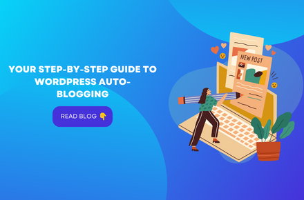 Your Step-by-Step Guide to WordPress Auto-Blogging