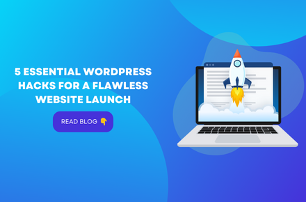 5 Essential WordPress Hacks for a Flawless Website Launch