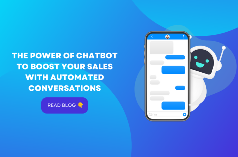The Power Of Chatbot to Boost Your Sales With Automated Conversations